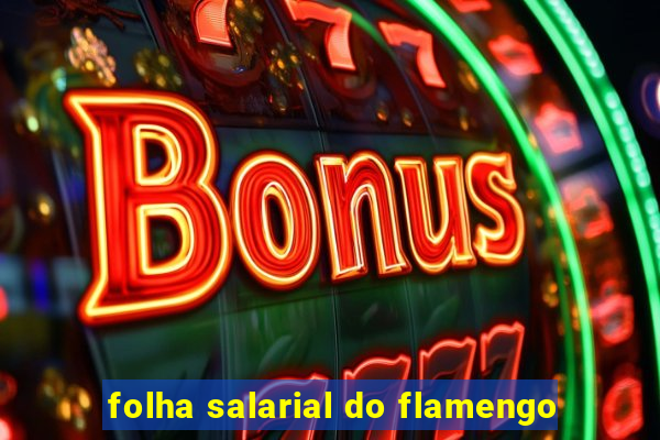 folha salarial do flamengo